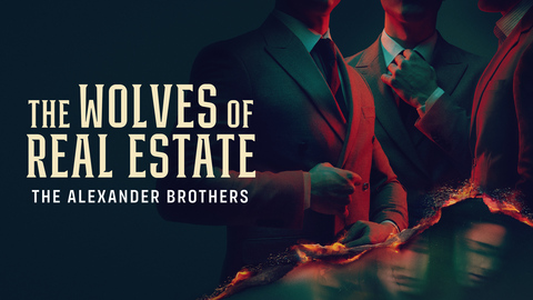 The Wolves of Real Estate: The Alexander Brothers