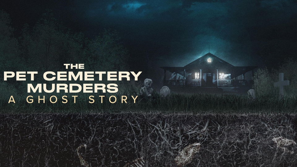 The Pet Cemetery Murders: A Ghost Story