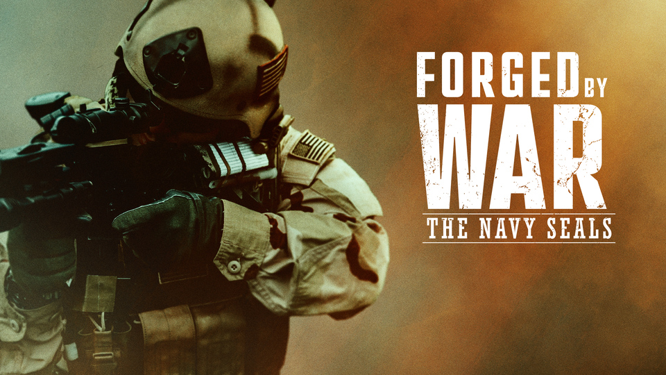 Forged by War: The Navy SEALs