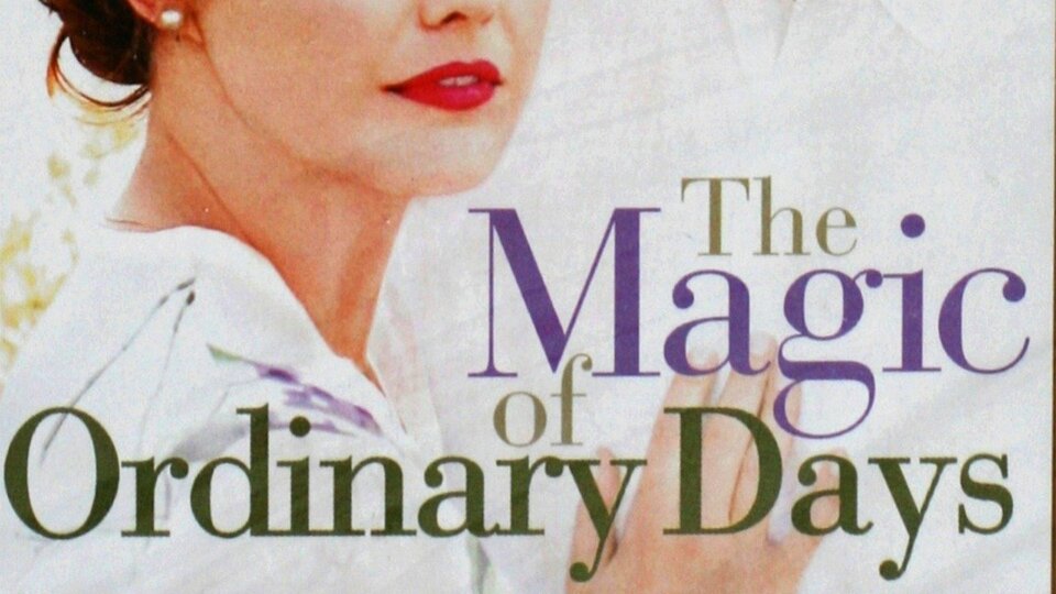 The Magic Of Ordinary Days - Hallmark Channel
