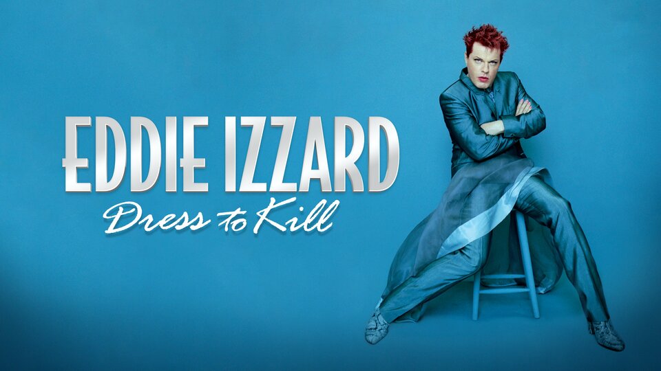Eddie Izzard: Dress to Kill - 