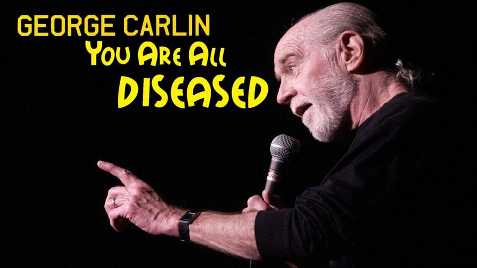George Carlin: You Are All Diseased - HBO