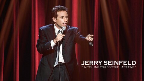 Jerry Seinfeld: I'm Telling You for the Last Time