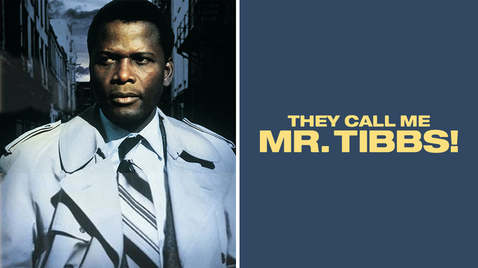 They Call Me Mister Tibbs! - 