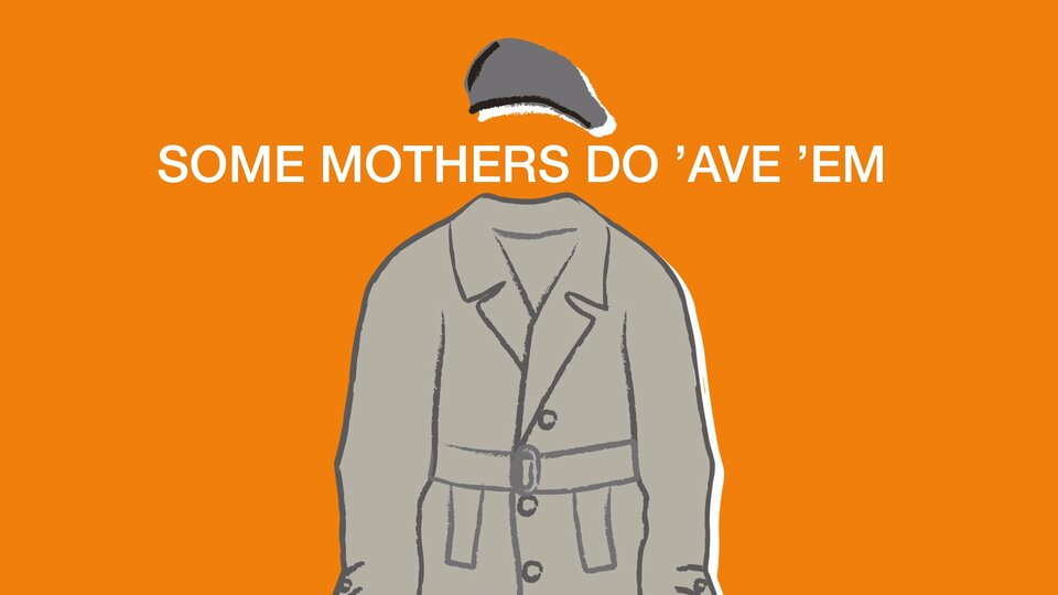 Some Mothers Do 'Ave 'Em - 