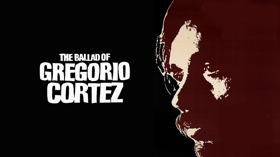 The Ballad of Gregorio Cortez - 