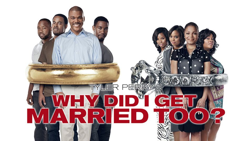 Tyler Perry's Why Did I Get Married Too? - Movie - Where To Watch