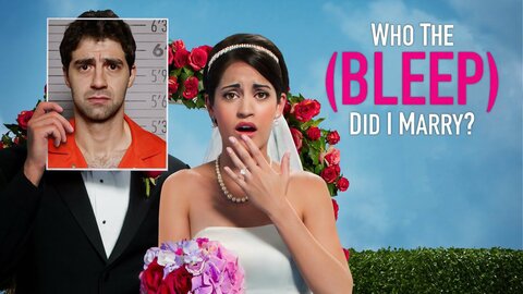 Who The (Bleep) Did I Marry?