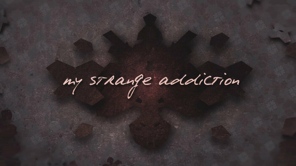 My Strange Addiction - TLC