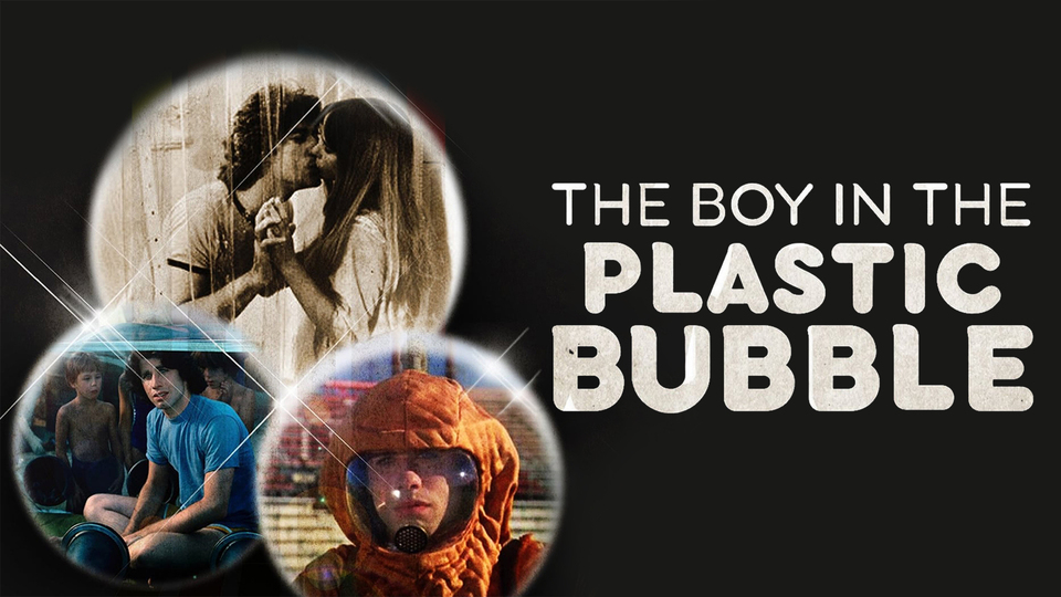The Boy in the Plastic Bubble - 