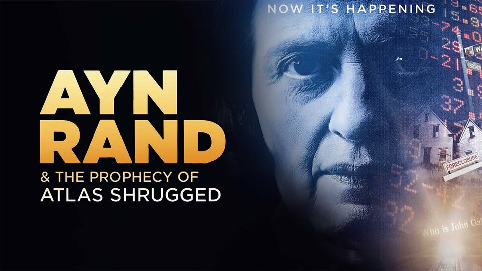 Ayn Rand and The Prophecy of Atlas Shrugged - 