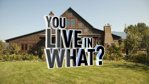 You Live in What?