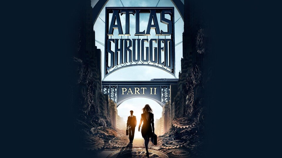 Atlas Shrugged Part 2 Movie Where To Watch Atlas Shrugged Part 2 Movie Where To Watch