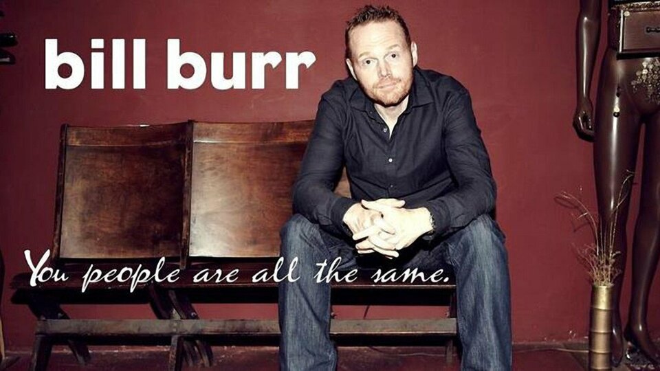 Bill Burr: You People Are All the Same - Netflix