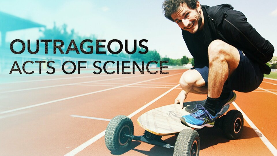 Outrageous Acts of Science - Science Channel